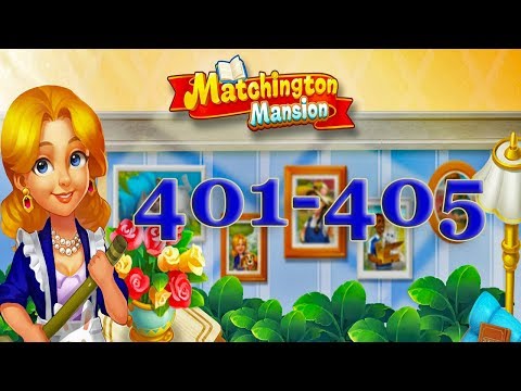 Matchington Mansion level 401, 402, 403, 404, 405