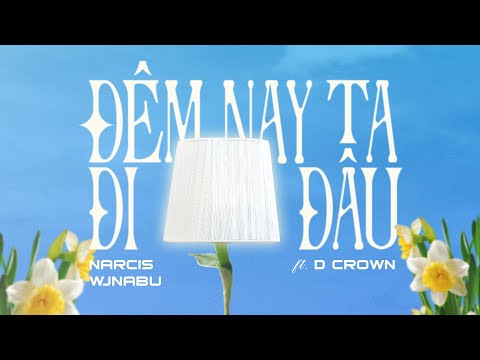 ĐÊM NAY TA ĐI ĐÂU? - ft. D CROWN ( prod. by wjnabu)