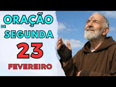 Comece o Seu Dia entregando Tudo a Deus | 23/02/2026 | Segunda-feira - Padre Pio