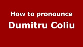 How to pronounce Dumitru Coliu
