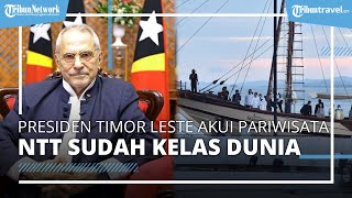 Presiden Timor Leste Mengapresiasi dan Akui Pariwisata di NTT Kelas Dunia, Masyarakat Harus Bangga