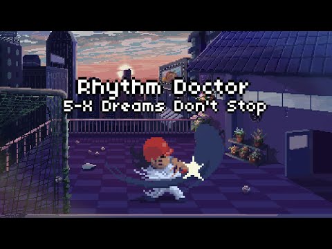 5-X Dreams Don't Stop [Rhythm Doctor]