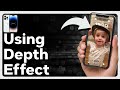 How To Use Depth Effect On iPhone
