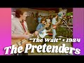 The Pretenders • “The Wait” • 1984 [Reelin' In The Years Archive]