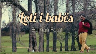 Burhan Ferati - Loti I Babës