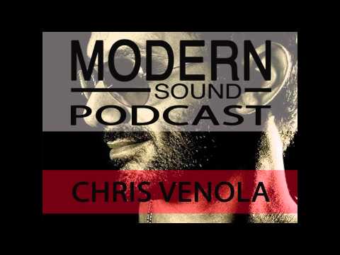 MODERN SOUND PODCAST Pres: CHRIS VENOLA