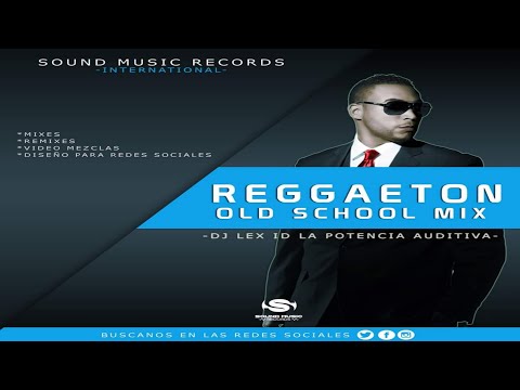 Reggaeton Old School Mix Vol.1 By DJ Lex ID La Potencia Auditiva