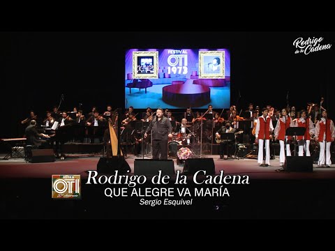 Que Alegre Va María - (Sergio Esquivel) - Rodrigo de la Cadena - 50 Aniversario Festival OTI