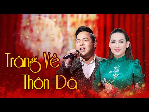 TRĂNG VỀ THÔN DÃ - Quang Lê & Phi Nhung