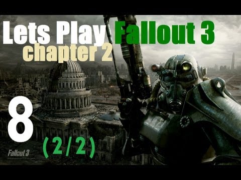 Let's Play Fallout 3 : Chapter 2 part 8 (2/2)