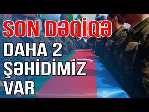 SON DƏQİQƏ: Daha 2 şəhidimiz var - Media Turk TV