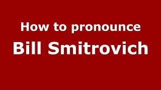 How to pronounce Bill Smitrovich