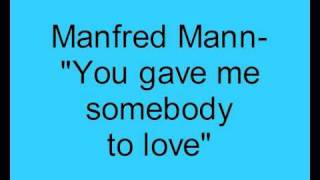 Manfred Mann- You gave me somebody to love