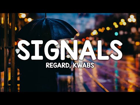 Regard, Kwabs - Signals (Lyrics)