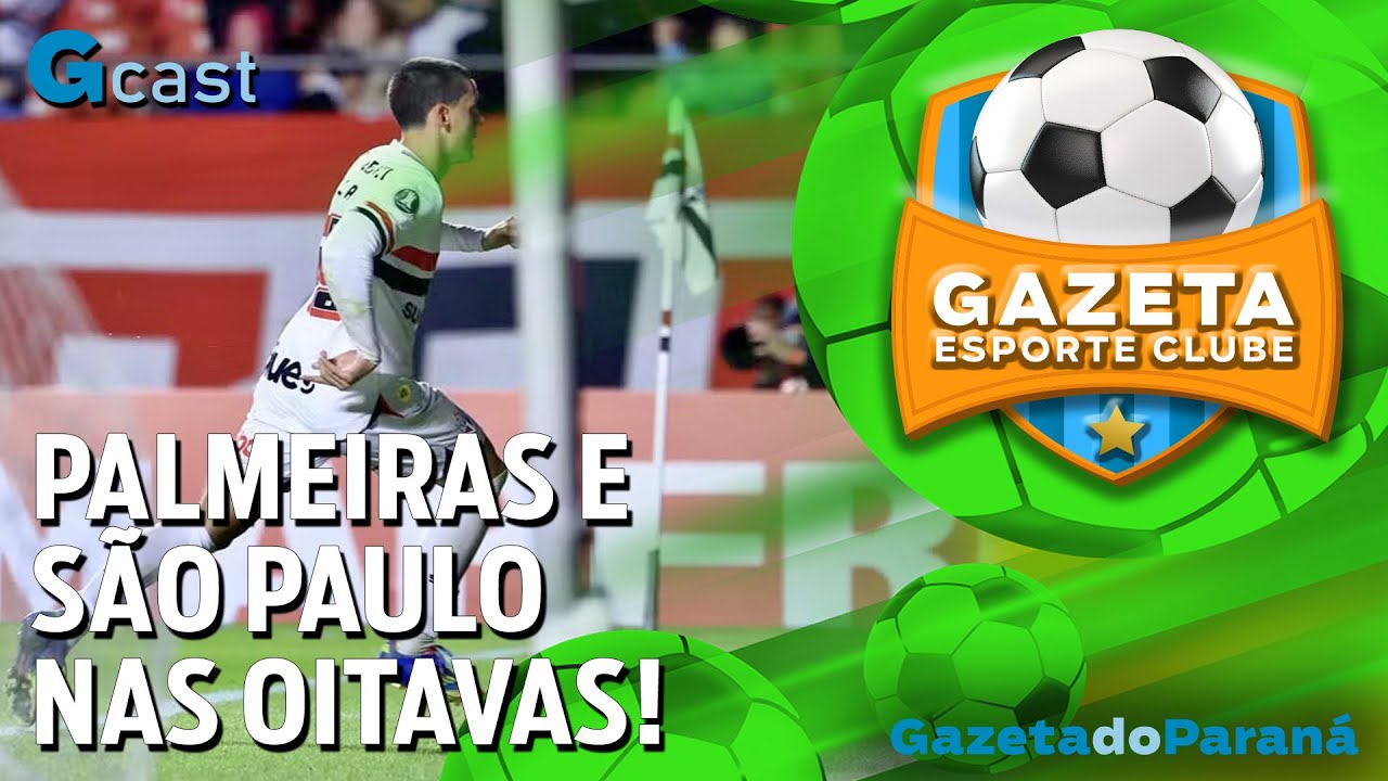 GAZETA ESPORTE CLUBE #55 – PALMEIRAS E SÃO PAULO NAS OITAVAS!