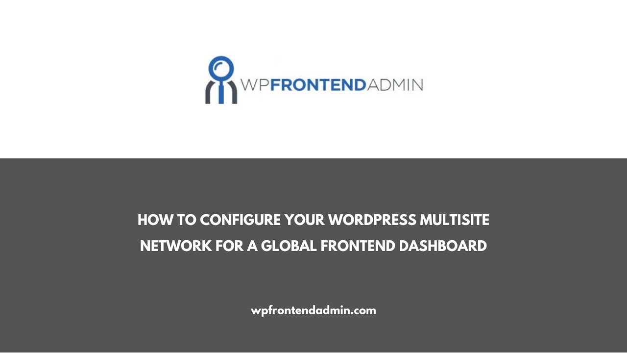 2- How to Configure your Multisite Network for the Global Frontend Dashboard