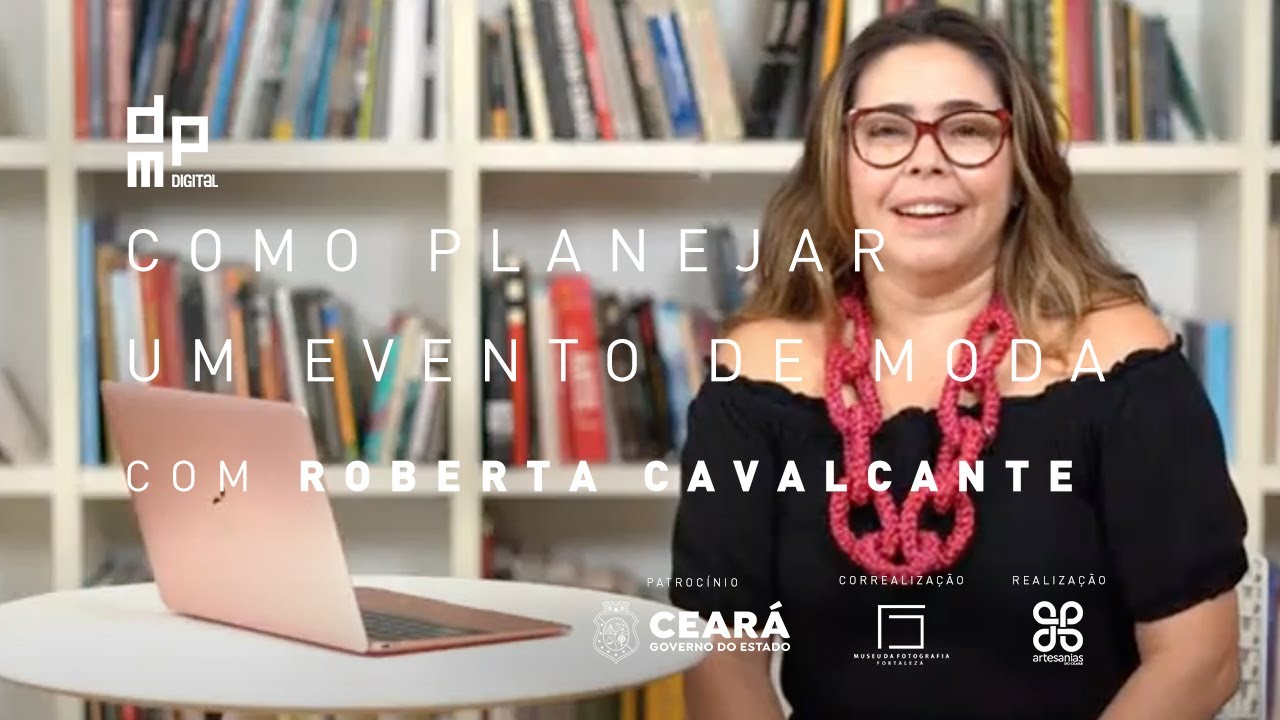 COMO PLANEJAR UM EVENTO DE MODA - OFICINA COM ROBERTA CAVALCANTE.