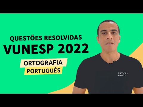 PORTUGUÊS VUNESP 2022 - ORTOGRAFIA - QUESTÕES RESOLVIDAS
