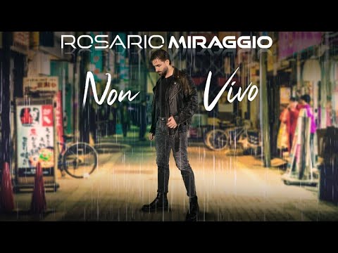 Rosario Miraggio - Non vivo Testo
