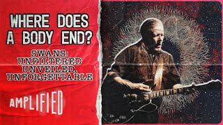 Music video thumbnail preview for SWANS: Where Does A Body End? | Unfiltered, Unveiled \u0026 Unforgettable | Deluxe Edition | Amplified by Swans