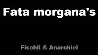 Fischli & Anarchiel: Fata morgana's