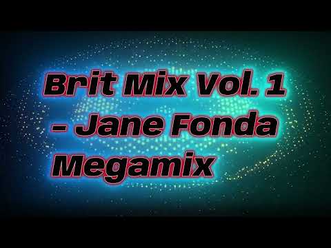 Brit Mix Vol  1  - Jane Fonda Megamix