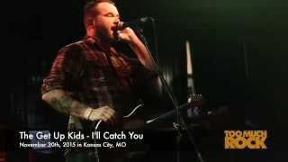 The Get Up Kids - I&#39;ll Catch You (live)