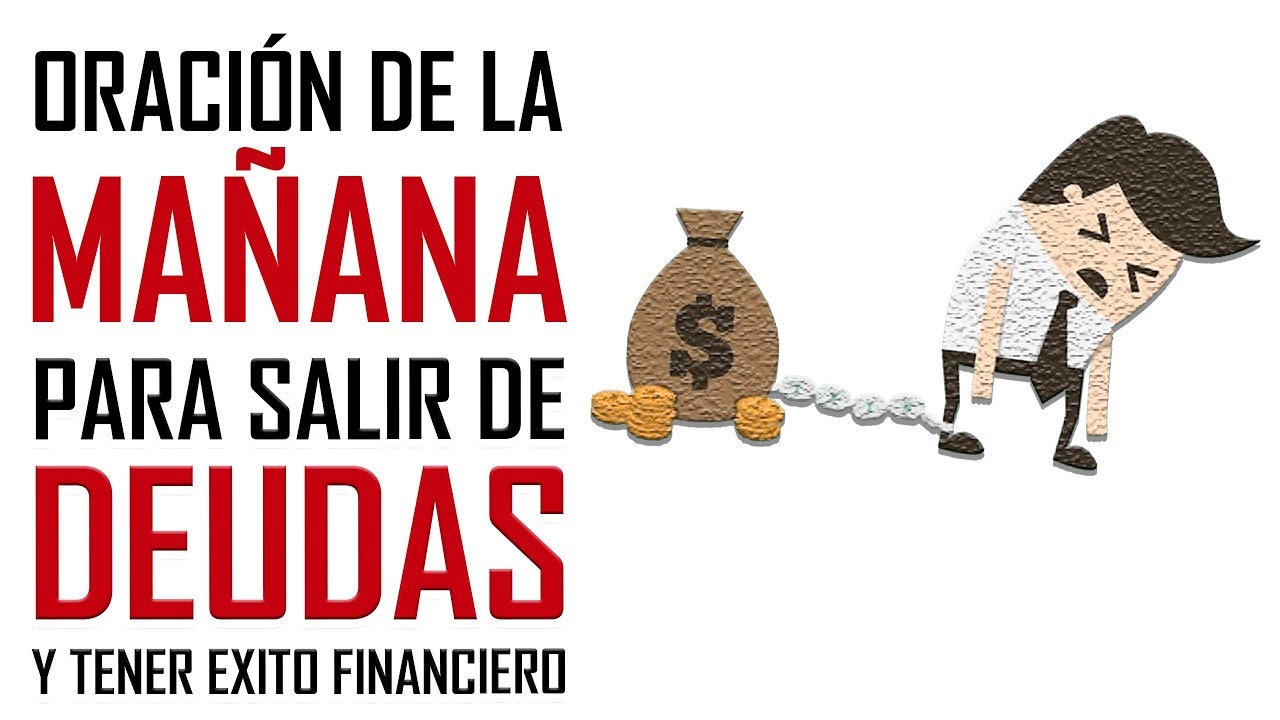 ORACION DE LA MAÑANA PARA SALIR DE DEUDAS Y TENER EXITO FINANCIERO