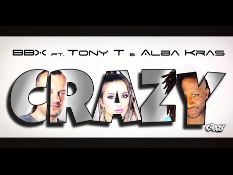 BBX ft. Tony T & Alba Kras - Crazy (Lyric Video)