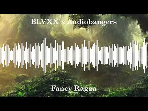 BLVXX x Audiobangers - Fancy Ragga