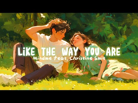 [ETM] - Like the Way You Are - Mindme feat. Christine Smit (Lyrics)