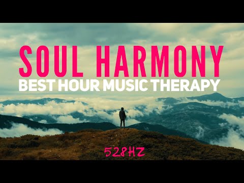 Soul Harmony 💚 Best Hour [ 528 Hz Music Therapy ] 🌿 Peace and Love 💚