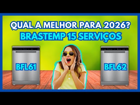 LAVA LOUÇAS BRASTEMP 15 SERVIÇOS: BLF61 VS BLF62, QUAL VALE MAIS A PENA PARA 2026?