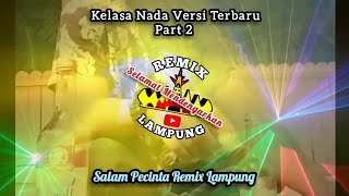 Download lagu KELASA NADA VERSI TERBARU Part 2 || Remix Lampung mp3