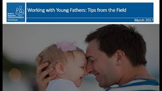 March 2017 Webinar: Working with Young Fathers: Tips from the Field