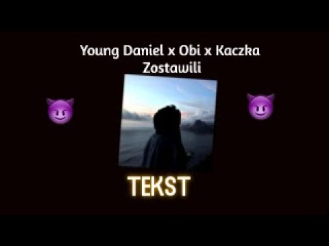 Young Daniel x Obi x Kaczka - Zostawili 🔥TEKST🔥
