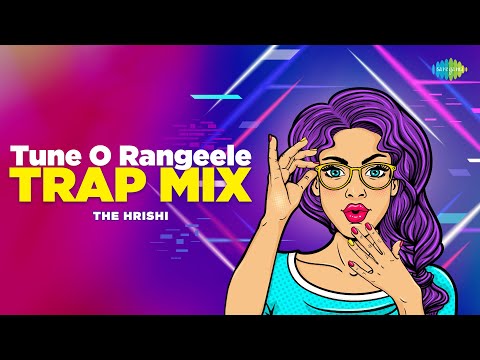 Tune O Rangeele - Trap Mix | The Hrishi | Bollywood Retro Remix | Romantic Songs | Hip Hop Beat