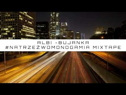 02. Albi - Bujanka #NATRZEŹWOMONOGAMIA MIXTAPE 2016