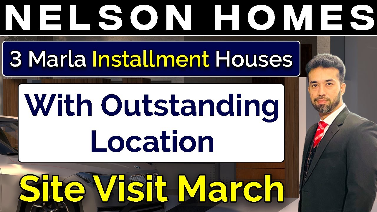 Nelson Homes | 3 Marla Installment Houses With Outstanding Location | Site Visit | March 2023