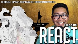 JULIUS REACTS: THE REGRETTES - HELPLESS // MODERN COLLEGE AU // HAMILTON ANIMATIC (MUSHIE R)