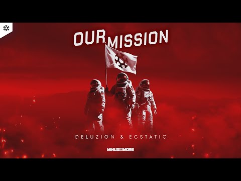 Deluzion & Ecstatic - Our Mission