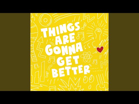 Things Are Gonna Get Better
