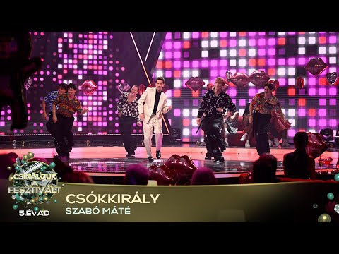 Csókkirály (Szabó Máté) | Csináljuk a fesztivált! | SZILVESZTER |5. ÉVAD