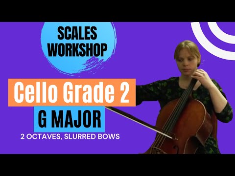 Scales Workshop - Cello Grade 2 - G Major: 2 Octaves, Slurred Bows