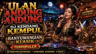 Download lagu DJ ULAN ANDUNG ANDUNG - DJ KENDANG KEMPULAR BANYUWANGIAN CLASSIC POPULAR mp3