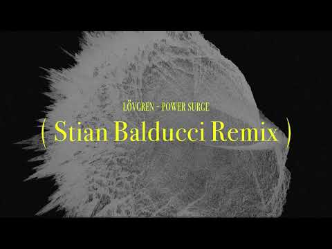 Lövgren - Power Surge (Stian Balducci Remix) VISUALIZER