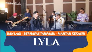 Download lagu Lyla - Dan Lagi, Bernafas Tanpamu & Mantan Kekasihku #reelmusic mp3