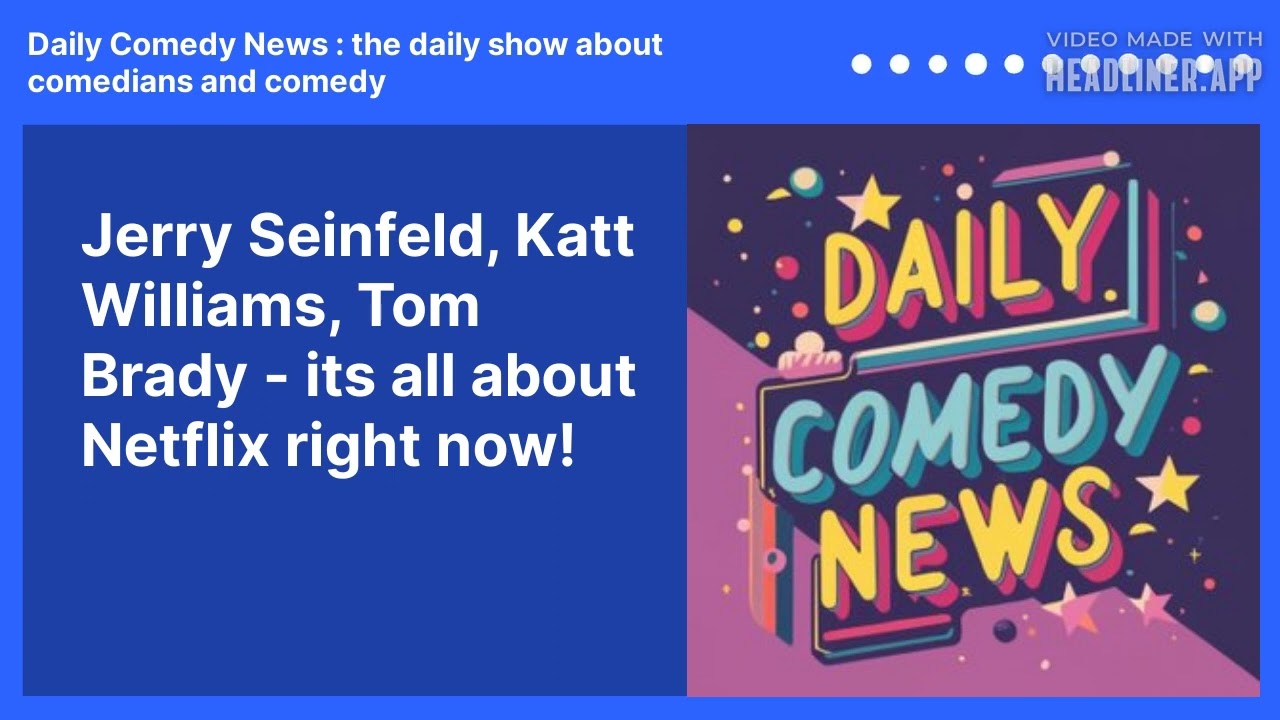 Jerry Seinfeld, Katt Williams, Tom Brady - its all about Netflix right now!