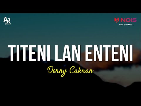 Titeni Lan Enteni - Denny Caknan (LIRIK)