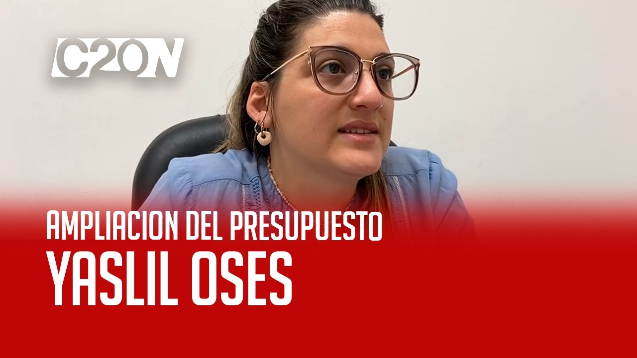 C20 Noticias | Ampliación del presupuesto - Yaslil Oses
